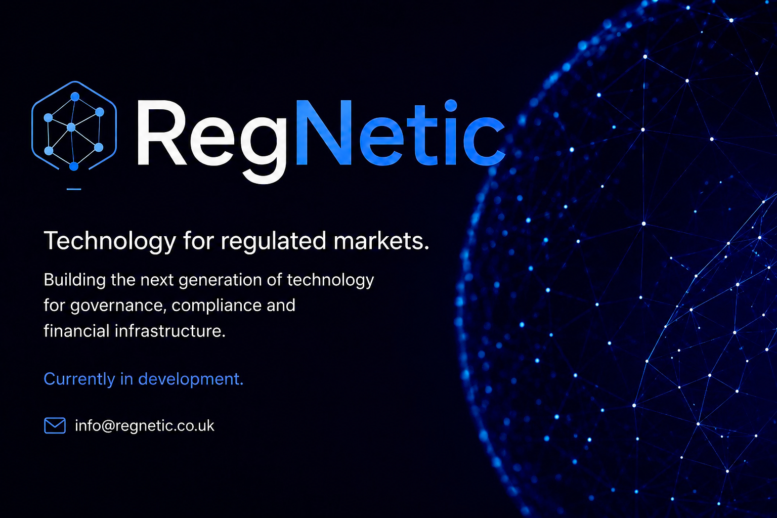 RegNetic - Technology for regulated markets. Building the next generation of technology for governance, compliance and financial infrastructure. Currently in development. Contact info@regnetic.co.uk